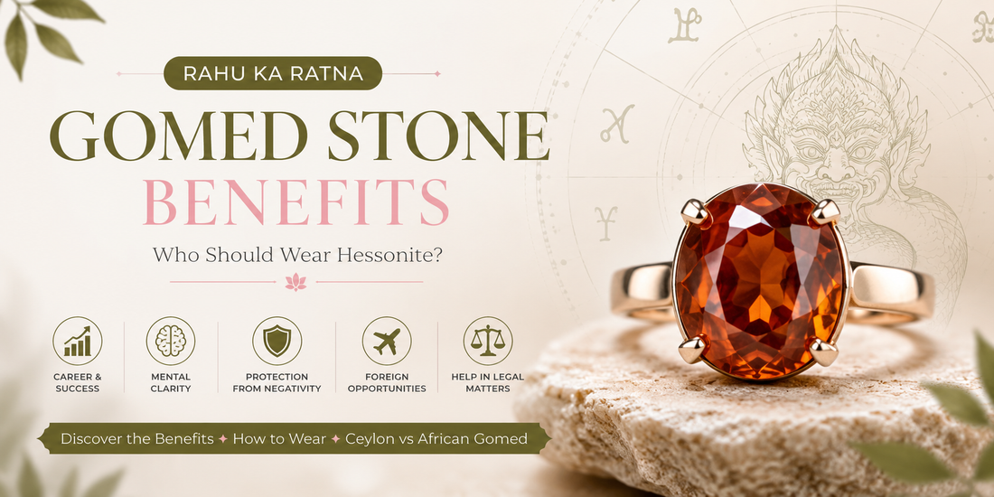 Gomed Stone Benefits: Who Should Wear Hessonite?